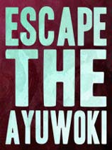 逃离AyuwokiEscapetheAyuwoki